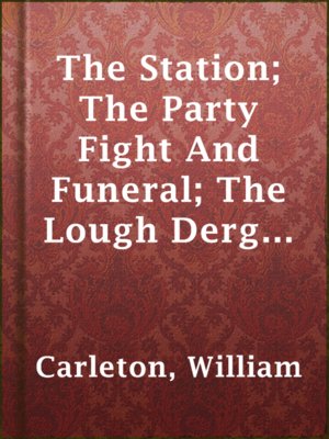 cover image of The Station; The Party Fight And Funeral; The Lough Derg Pilgrim